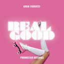 Adam Fiorucci - Real Good