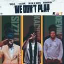Kacique & Devin Di Dakta & Sizzla - We Don\'t Play ()
