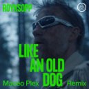 Royksopp, Maceo Plex, Pixx - Like An Old Dog (Maceo Plex Remix)