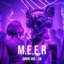 M.E.E.R - Down and Low ()