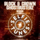 Block & Crown, Ghostbusterz - Beggin