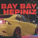Efeflow, Spi MC - BAY BAY HEPİNİZ (Original Mix)