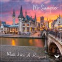 Mr Sampler - Walk Like A Belgian (Original Mix)