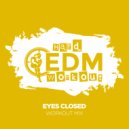 Hard EDM Workout - Eyes Closed