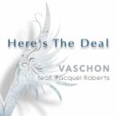 VASCHON feat. Racquel Roberts - Here\'s The Deal (Original Mix)