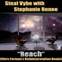 Steal Vybe with Stephanie Renee - Reach (Chris Forman\'s Reinterpretation Remix)