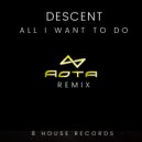 Descent - All I Want To Do (AOTA Remix Edit)