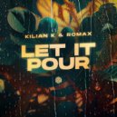 Kilian K & Romax - Let It Pour (Original Mix)