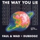 Faul & Wad x Dubdogz - The Way You Lie