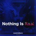 Leandro Moura - Nothing Is Real (Original Mix)