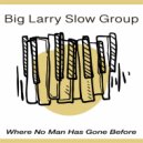 Big Larry Slow Group - I Wanna Be The One ()