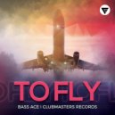 Bass Ace - To Fly (Original Mix)