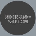 Moon 360 - welcom (Original Mix)