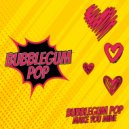 Bubblegum Pop - Make You Mine (Original Mix)