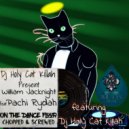 William Jacknight & Pachi RYDAH & Dj Holy Cat Killah - On The Dance Floor (feat. Pachi RYDAH & Dj Holy Cat Killah) (Chopped & Screwed)