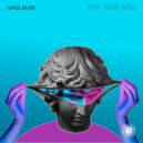 Shulman - Feed Your Soul (Original Mix)