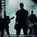 JL & Afterman - With Or Without You