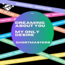 GhostMasters - Dreaming About U