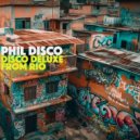 Phil Disco - Disco Deluxe Fro Rio (Original Mix)