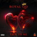 Royal QD - Talk To Me ()
