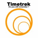 Timetrek - Do you still remember? (Original mix)