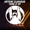 Antoine Clamaran - Turn It Up (Original Mix)