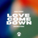 Adam Thomas - Love Come Down