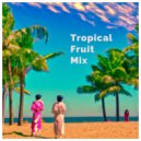 Horst Grabosch & Alexis Entprima - Tropical Fruit Mix ()