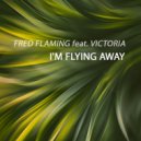 Fred Flaming & Victoria - I\'m Flying Away (Extended Mix)
