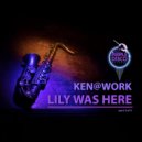 Ken@Work - Lily Was Here (Original Mix)