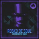 Rosko de Soul - Yorokobi No Nami (Original Mix)