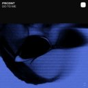 PRCDNT - Do To Me