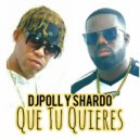 Djpoll y Shardo - Qué Tú Quieres