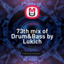 Lukich - 73th mix of Drum&Bass by Lukich ()