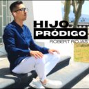 Robert Rojas - Hijo Pródigo ()