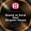 Sasha Faust - Quand Je Serai Seul (Organic House Set)