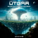 Astral Projection & Astro-D & Chris Oblivion - Utopia (Astro-D & Chris Oblivion Live Edit Remix)