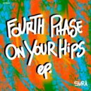 Fourth Phase - On Your Hips