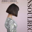 Jordi Cabrera - Don\'t Forget Me (Original Mix)