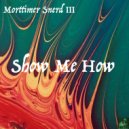 Morttimer Snerd III - Show Me How (BVP Drum Dizko Slapz)