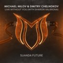 Michael Milov & Dmitry Chelnokov & Sharon Valerona - Live Without You (Extended Mix)