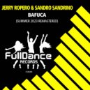 Jerry Ropero & Sandro Sandrino - Bafuca (Summer 2k23 Remastered)