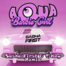 Aqua - Barbie Girl (SASHA FIRST & T-KEY Radio Remix)