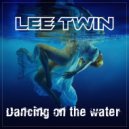 Lee Twin - Dancing on the water ()