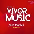 Jose Vilches - Moments (Original Mix)