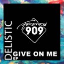 Delistic - Give On Me (Extended Mix)