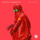 On Deck, skemaddox - Ride Or Die (Original Mix)