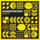 Audiofunktion - Talk To You (Original Mix)