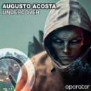 Augusto Acosta - Undercover (Original Mix)