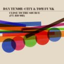 Dan Tenor-City & Tom Funk featuring Ricoh - Close To The Source (Art Of Tones Remix)